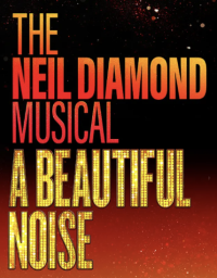 “The Neil Diamond Musical: A Beautiful Noise.”